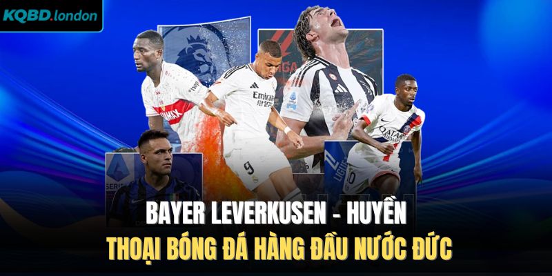 Bayer Leverkusen - Huyền Thoại Bóng Đá Hàng Đầu Nước Đức 
