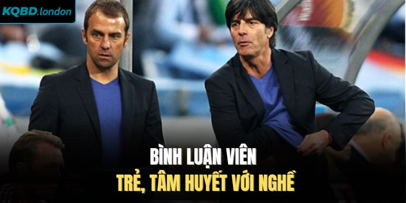 Bình luận viên trẻ, tâm huyết với nghề