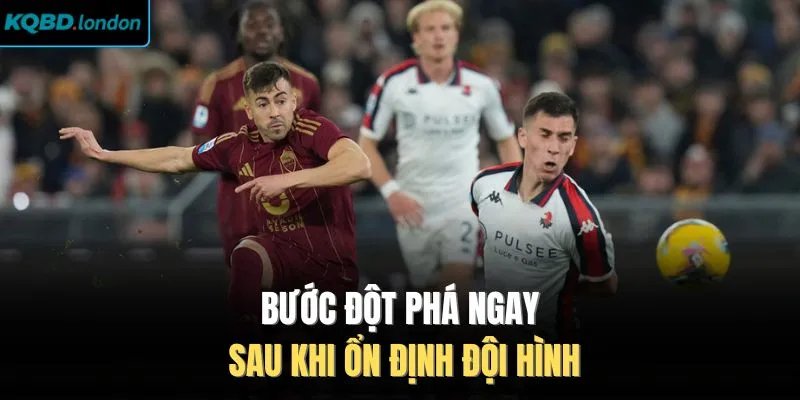 Bước đột phá ngay sau khi ổn định đội hình