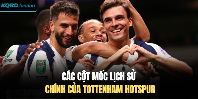 Các cột mốc lịch sử chính của Tottenham Hotspur