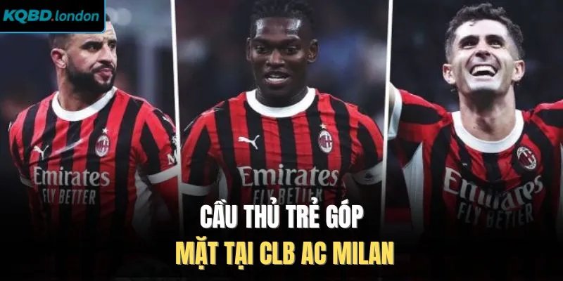 Cầu thủ trẻ góp mặt tại CLB AC Milan