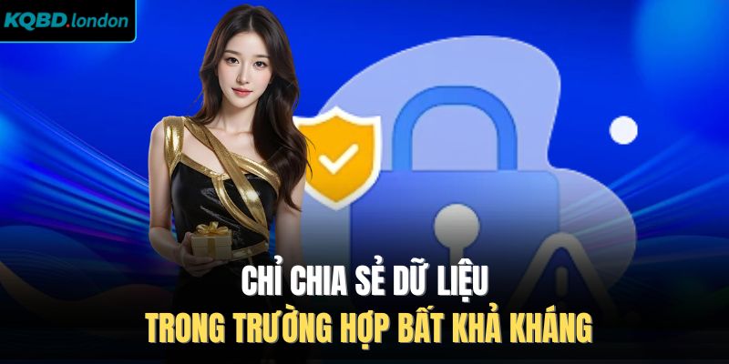 Chỉ chia sẻ dữ liệu trong trường hợp bất khả kháng