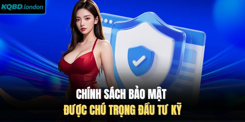 Chính sách bảo mật được chú trọng đầu tư kỹ 