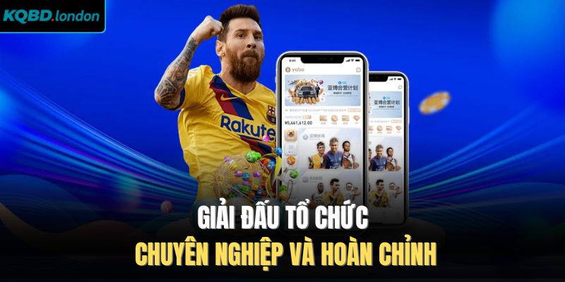 Giải đấu tổ chức chuyên nghiệp và hoàn chỉnh