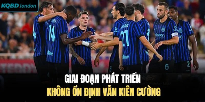 Giai đoạn phát triển không ổn định vẫn kiên cường