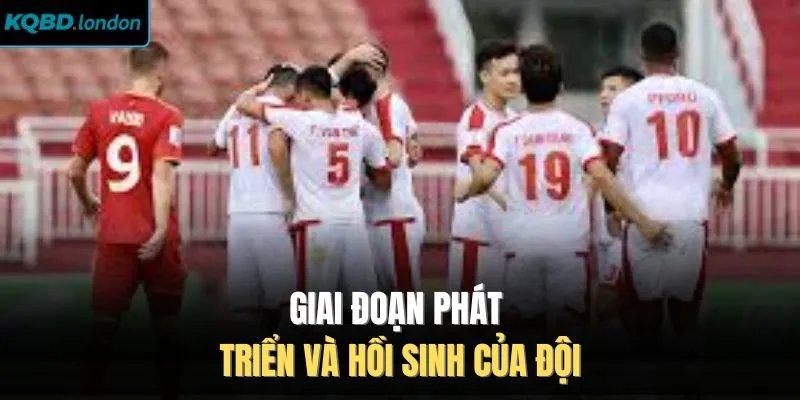 Giai đoạn phát triển và hồi sinh của đội