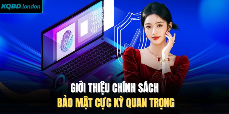 Giới thiệu chính sách bảo mật cực kỳ quan trọng
