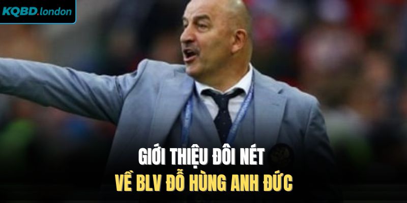 Giới thiệu đôi nét về BLV Đỗ Hùng Anh Đức