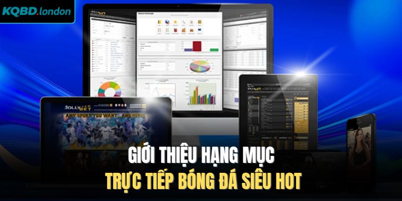 Giới thiệu hạng mục trực tiếp bóng đá siêu hot