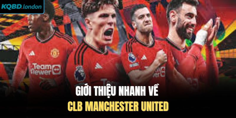 Giới thiệu nhanh về CLB Manchester United