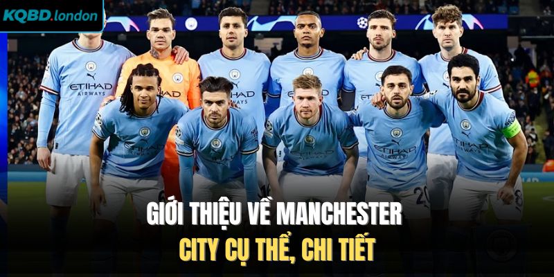 Giới thiệu về Manchester City cụ thể, chi tiết