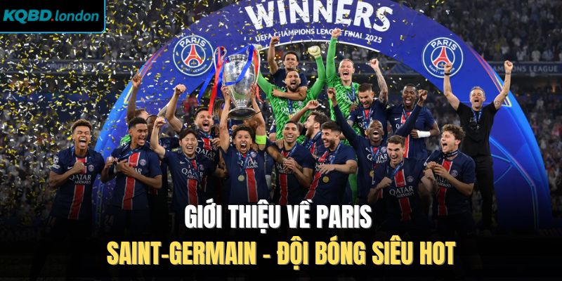 Giới thiệu về Paris Saint-Germain  -  Đội bóng siêu hot