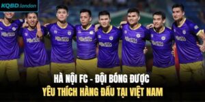Hà Nội FC - Đội Bóng Được Yêu Thích Hàng Đầu Tại Việt Nam