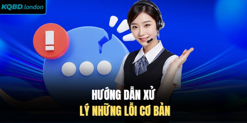 Hướng dẫn xử lý những lỗi cơ bản