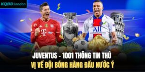 Juventus - 1001 Thông Tin Thú Vị Về Đội Bóng Hàng Đầu Nước Ý
