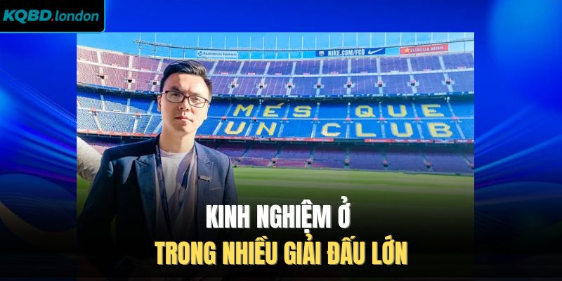 Kinh nghiệm ở trong nhiều giải đấu lớn