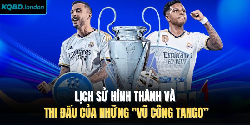 Lịch sử hình thành và thi đấu của những "vũ công Tango”