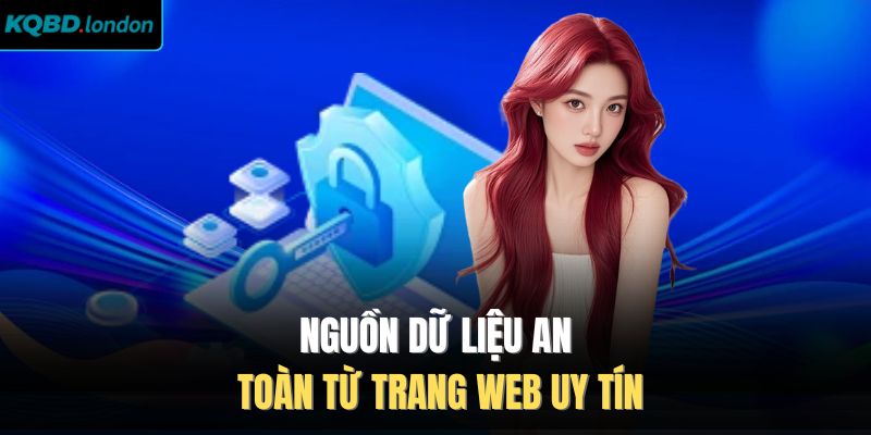 Nguồn dữ liệu an toàn từ trang web uy tín 