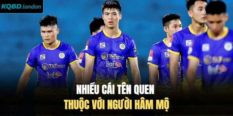 Nhiều cái tên quen thuộc với người hâm mộ