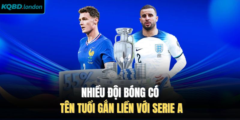 Nhiều đội bóng có tên tuổi gắn liền với Serie A