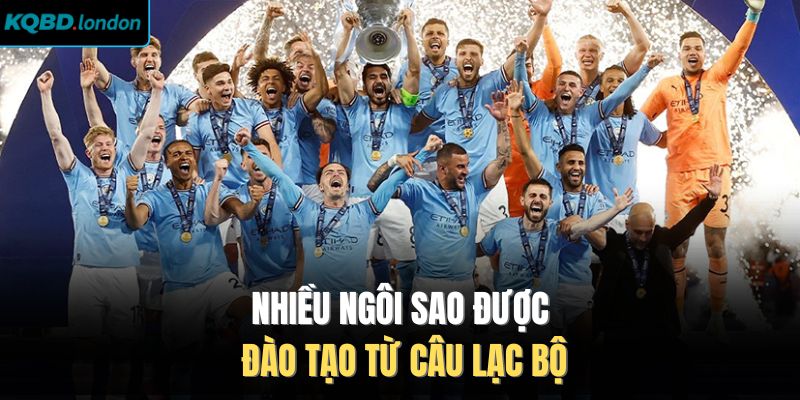 Nhiều ngôi sao được đào tạo từ câu lạc bộ