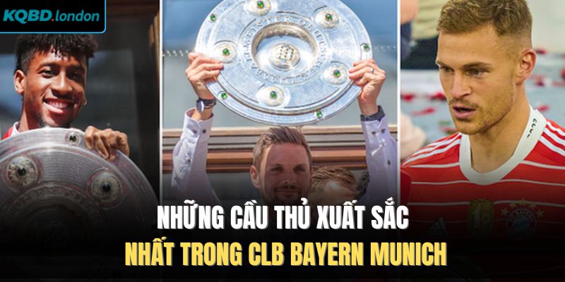 Những cầu thủ xuất sắc nhất trong CLB Bayern Munich