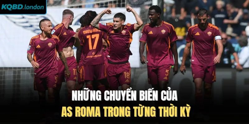 Những chuyển biến của AS Roma trong từng thời kỳ