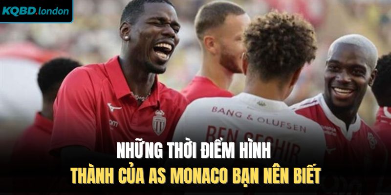 Những thời điểm hình thành của AS Monaco bạn nên biết