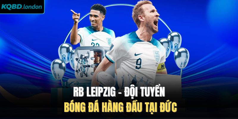 RB Leipzig - Đội Tuyển Bóng Đá Hàng Đầu Tại Đức