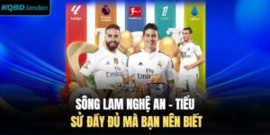 Sông Lam Nghệ An - Tiểu Sử Đầy Đủ Mà Bạn Nên Biết