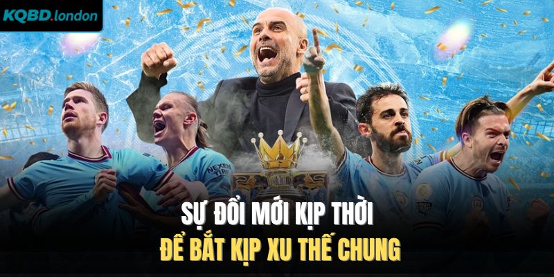 Sự đổi mới kịp thời để bắt kịp xu thế chung