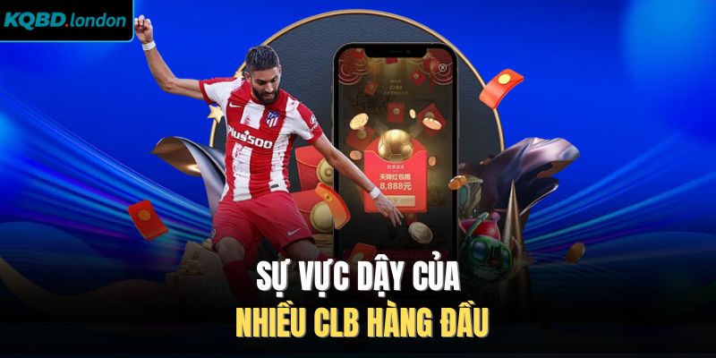 Sự vực dậy của nhiều CLB hàng đầu 
