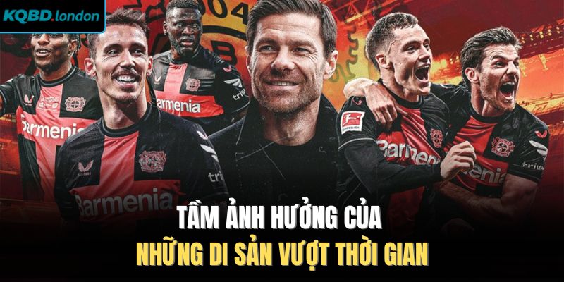 Tầm ảnh hưởng của những di sản vượt thời gian