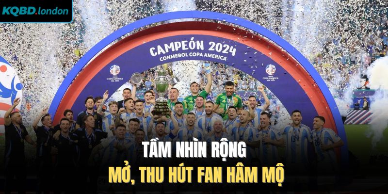 Tầm nhìn rộng mở, thu hút fan hâm mộ