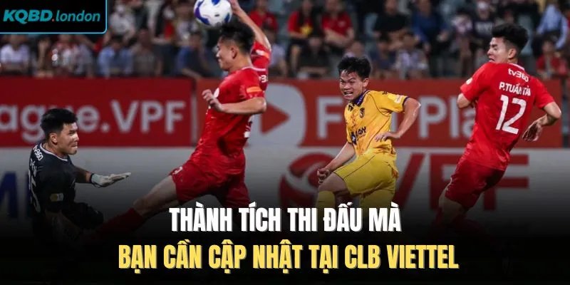  Thành tích thi đấu mà bạn cần cập nhật tại CLB Viettel
