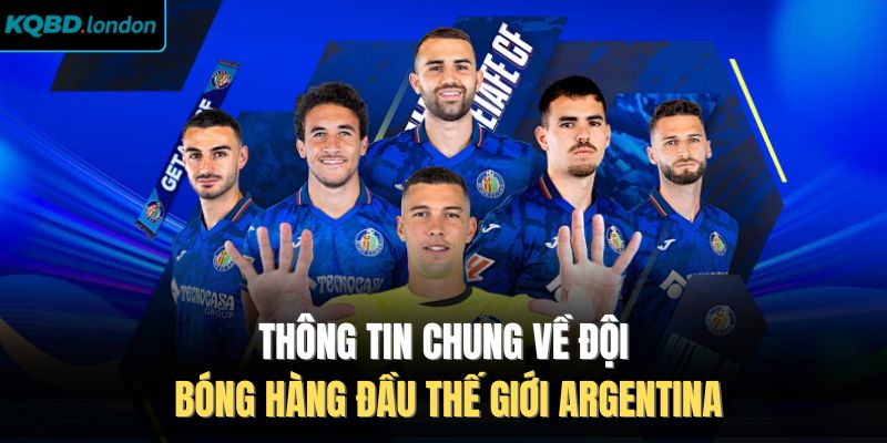 Thông tin chung về đội bóng hàng đầu thế giới Argentina