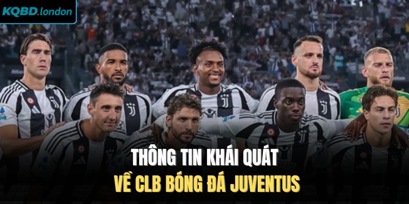 Thông tin khái quát về CLb bóng đá Juventus
