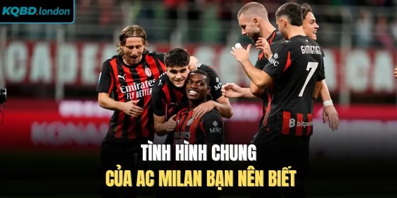 Tình hình chung của AC Milan bạn nên biết