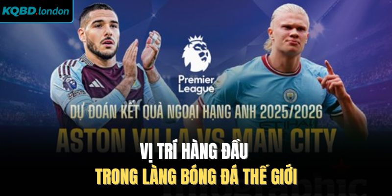 Vị trí hàng đầu trong làng bóng đá thế giới