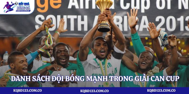 Danh sách đội bóng mạnh trong giải Can Cup
