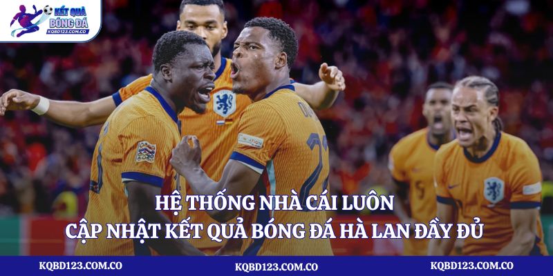 Hệ thống nhà cái luôn cập nhật kết quả bóng đá Hà Lan đầy đủ 
