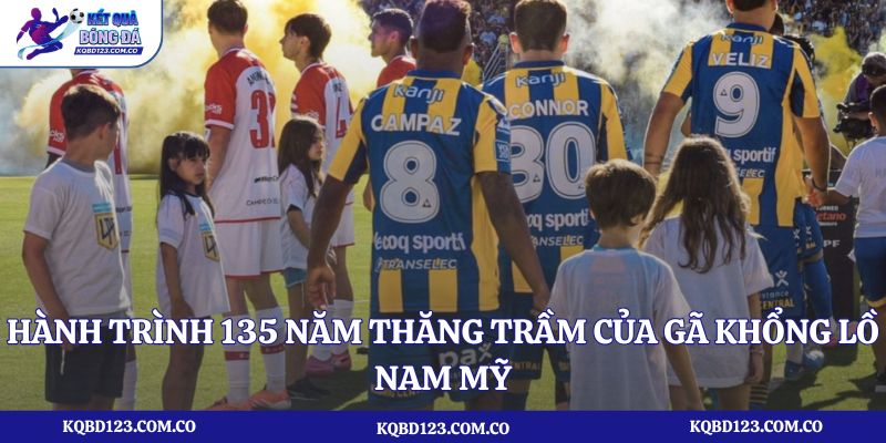 Hành trình 135 năm thăng trầm của gã khổng lồ Nam Mỹ