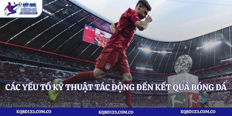Các yếu tố kỹ thuật tác động đến kết quả bóng đá Bundesliga