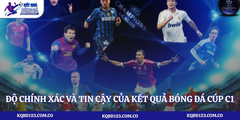 Độ chính xác và tin cậy của kết quả bóng đá cúp C1 tại kqbd123.com.co