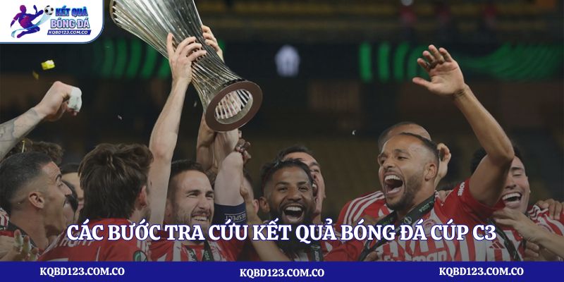 Các bước tra cứu kết quả bóng đá cúp C3 tại trang kqbd123.com.co
