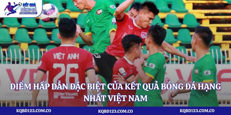 Điểm hấp dẫn đặc biệt của kết quả bóng đá Hạng nhất Việt Nam mùa giải 2025-2026