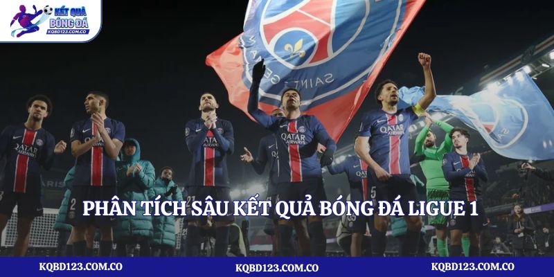 Phân tích sâu kết quả bóng đá Ligue 1 qua các vòng đấu then chốt