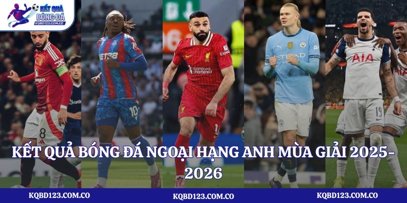 Tổng quan về kết quả bóng đá Ngoại Hạng Anh mùa giải 2025-2026