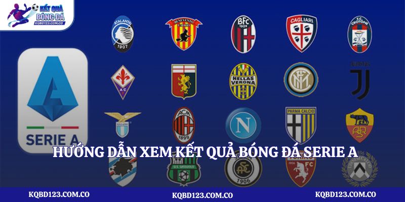 Hướng dẫn xem kết quả bóng đá Serie A tại kqbd123.com.co
