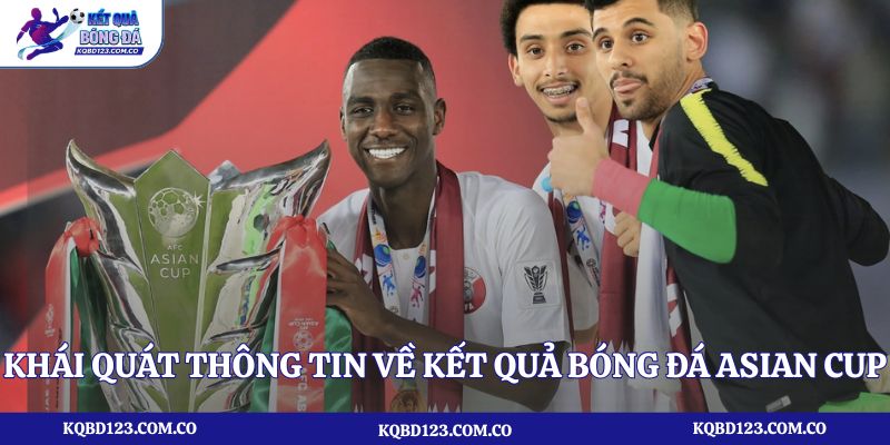 Khái quát thông tin về kết quả bóng đá Asian Cup